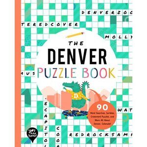The Denver Puzzle Book: 90 Word Searches, Jumbles, Crossword Puzzles, and More A